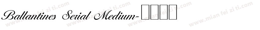 Ballantines Serial Medium字体转换